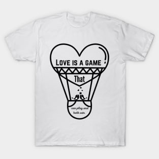 Love Is a Game That Two Can Play & Both Win T-Shirt